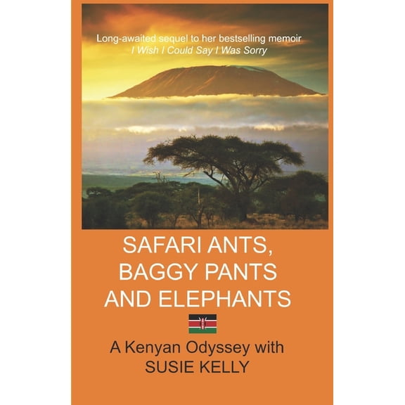 Safari Ants, Baggy Pants and Elephants : A Kenyan Odyssey