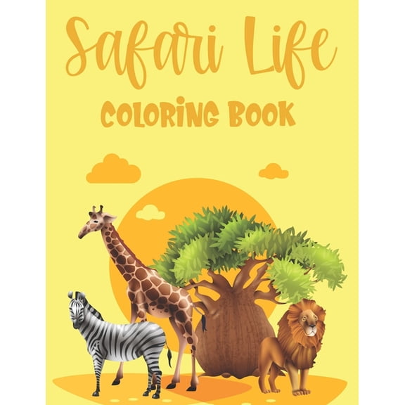 Safari Life Coloring Book: Coloring Pages Of Savannah Animals For Children, Illustrations And Designs Of Wild Animals To, (Paperback)