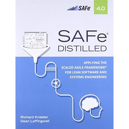 Safe 4.0 Distilled: Applying the Scaled Agile Framework for Lean Software and Systems Engineering (Paperback) 0134209427 9780134209425