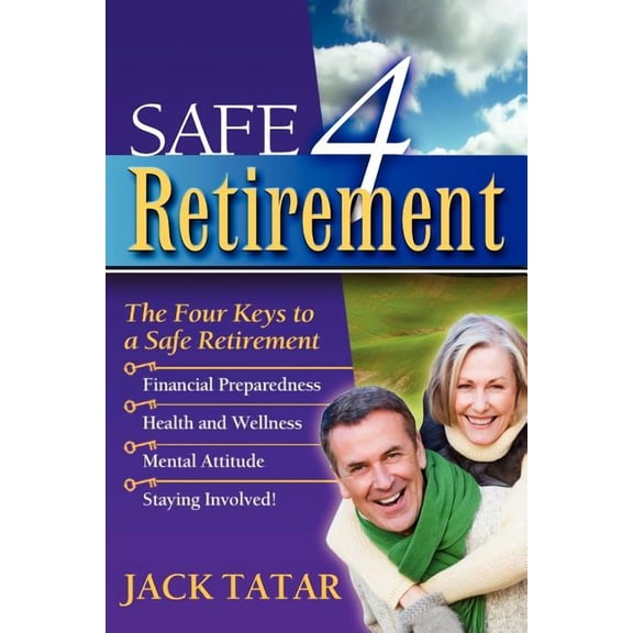 Safe 4 Retirement: The 4 Keys to a Safe Retirement, (Paperback)