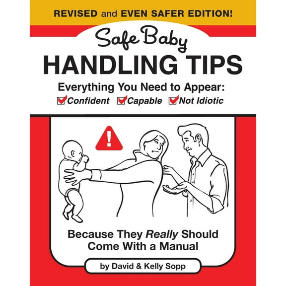 Safe Baby Handling Tips (Revised and Even Safer Edition): Because They Really Should Come with a Manual, (Hardcover)