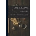 thumbnail image 1 of Safe Building; a Treatise Giving in the Simplest Forms Possible the Practical & Theoretical Rules & Formulæ Used in the Construction of Buildings; Volume 2 (Paperback), 1 of 1