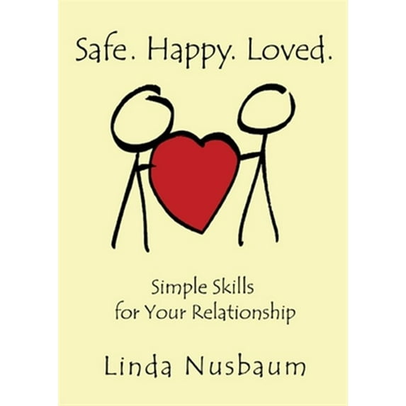 Safe. Happy. Loved. Simple Skills for Your Relationship (Paperback)