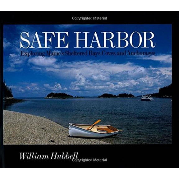 Pre-Owned Safe Harbor: Exploring Maine's Protected Bays, Coves, and Anchorages (Hardcover) by William Hubbell