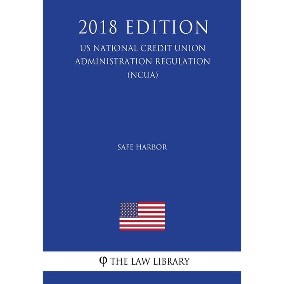 Safe Harbor (US National Credit Union Administration Regulation) (NCUA) (2018 Edition) (Paperback)