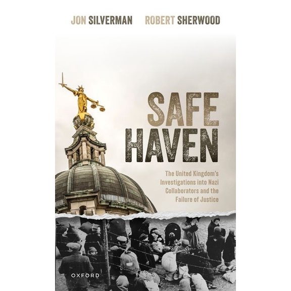 Safe Haven: The United Kingdom's Investigations Into Nazi Collaborators and the Failure of Justice, (Hardcover)