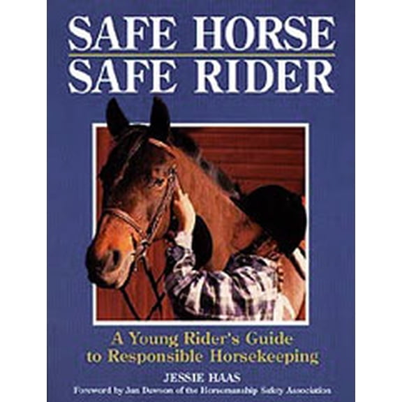 Pre-Owned Safe Horse, Safe Rider: A Young Rider's Guide to Responsible Horsekeeping (Paperback) by Jessie Haas, Amanda Haar, Jan Dawson