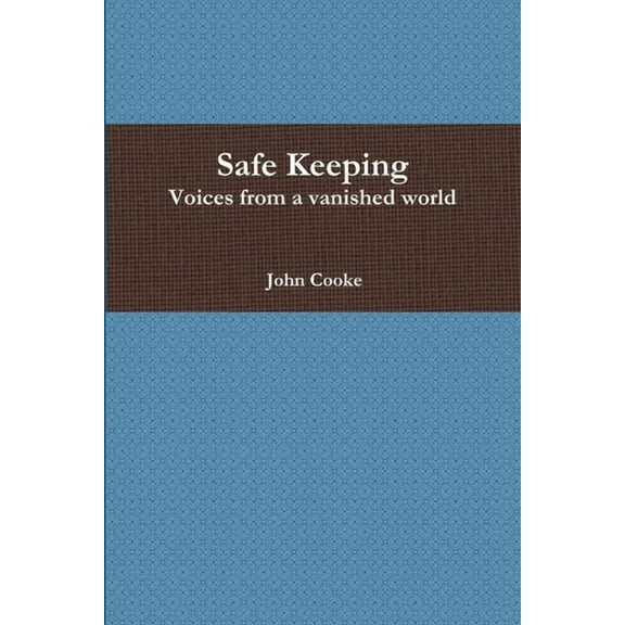 Safe Keeping - Voices from a vanished world, (Paperback)