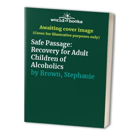 Pre-Owned Safe Passage: Recovery for Adult Children of Alcoholics (Paperback) 0471532215 9780471532217
