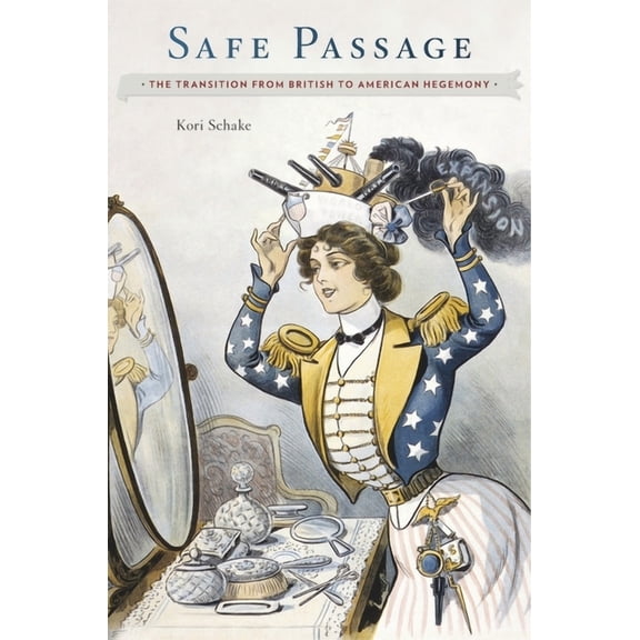 Safe Passage: The Transition from British to American Hegemony (Hardcover)