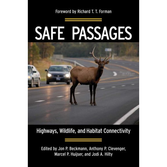 Safe Passages : Highways, Wildlife, and Habitat Connectivity (Paperback)