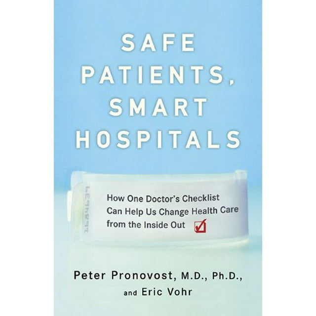 Pre-Owned Safe Patients, Smart Hospitals: How One Doctors Checklist Can Help Us Change Health Care from the Inside Out Hardcover Peter Pronovost, Eric Vohr