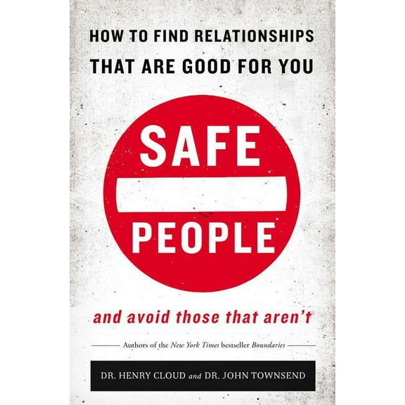 Safe People: How to Find Relationships That Are Good for You and Avoid Those That Aren't, (Paperback)
