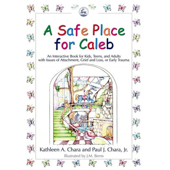 A Safe Place for Caleb: An Interactive Book for Kids, Teens and Adults with Issues of Attachment, Grief, Loss or Early T, (Paperback)