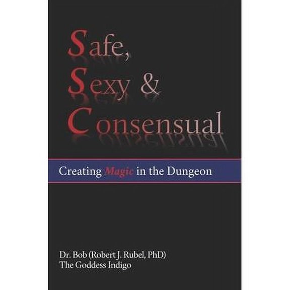 Safe, Sexy & Consensual : Creating Magic in the Dungeon