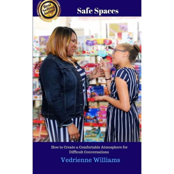 Safe Spaces: How to Create a Comfortable Atmospher for Difficult Conversations., (Paperback)