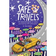 Safe Travels An Essential Guide to Safely Journeying with Psilocybin. Paperback by Kelly Hanner