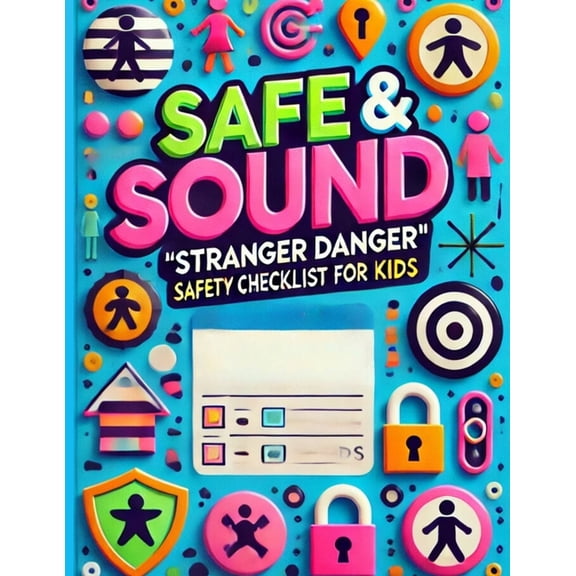 Safe & Sound: Stranger Danger Safety Checklist for Kids: A Fun and Easy Checklist & Worksheet to Help Kids Recognize Saf, (Paperback)