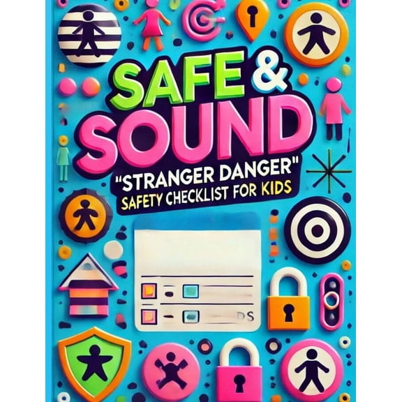 Safe & Sound: Stranger Danger Safety Checklist for Kids: A Fun and Easy Checklist & Worksheet to Help Kids Recog, (Paperback)
