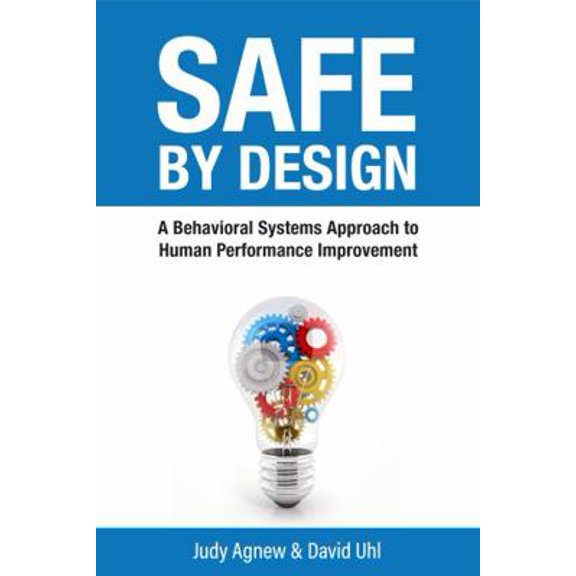 Pre-Owned Safe By Design: A Behavioral Systems Approach to Human Performance Improvement (Paperback) 0937100307 9780937100301