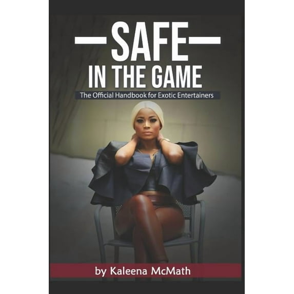 Safe in the Game: The Official Handbook for Exotic Entertainers Paperback