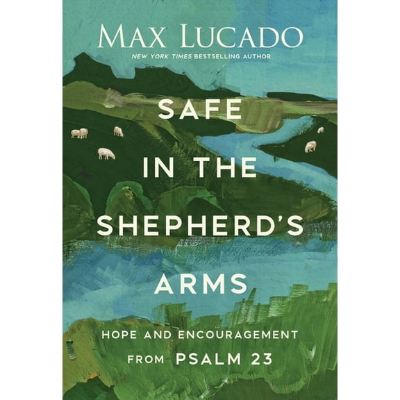 Safe in the Shepherd's Arms: Hope and Encouragement from Psalm 23 (a 30-Day Devotional), (Hardcover)