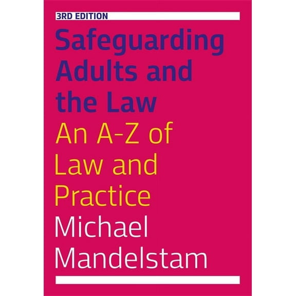 Safeguarding Adults and the Law, Third Edition: An A-Z of Law and Practice, (Paperback)