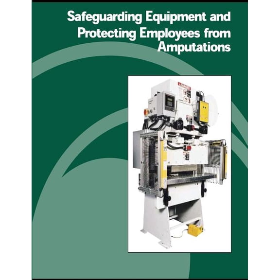 Safeguarding Equipment and Protecting Employees from Amputations