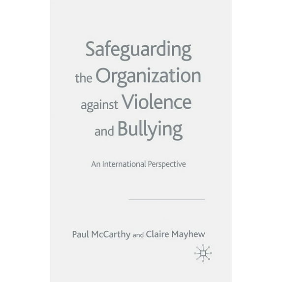 Safeguarding the Organization Against Violence and Bullying: An International Perspective, (Paperback)