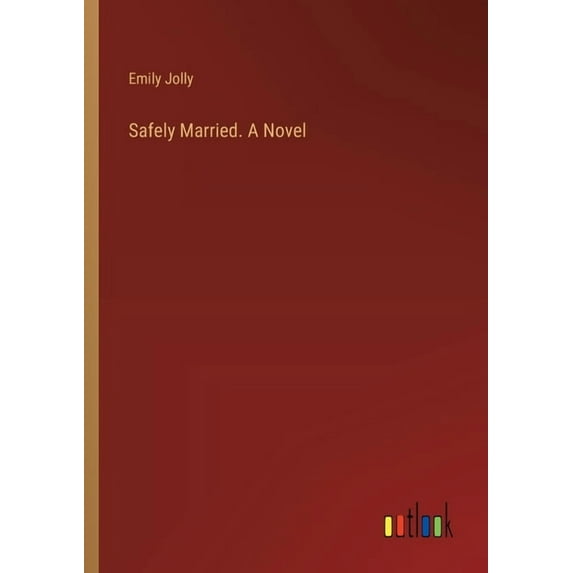 Safely Married. A Novel (Paperback)