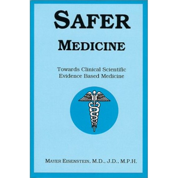 Pre-Owned Safer Medicine Towards Clinical Scientific Evidence Based Medicine (Paperback) 0967044413 9780967044415