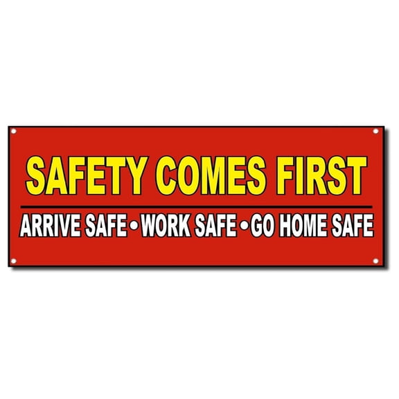Safety Comes First Arrive Work Safe Vinyl Banner Sign w/Grommets 3 ft x 6 ft