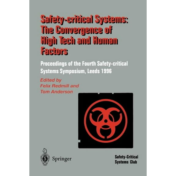 Safety-Critical Systems: The Convergence of High Tech and Human Factors: Proceedings of the Fourth Safety-Critical Syste, (Paperback)