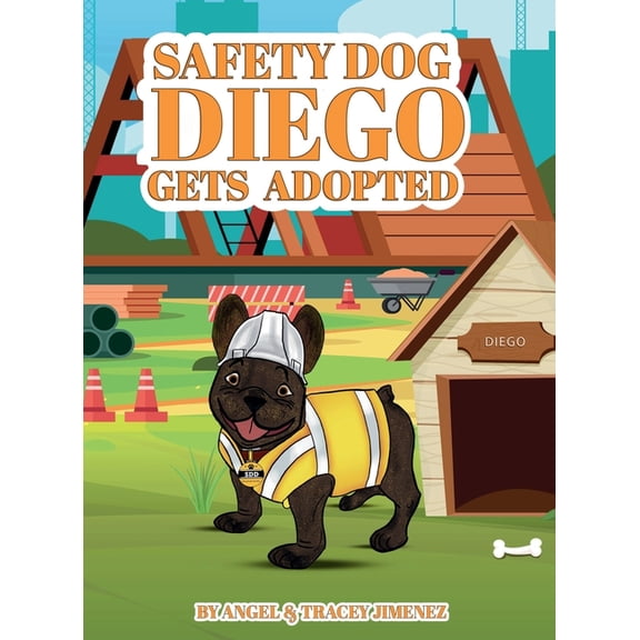 Safety Dog Diego Safety Dog Diego Gets Adopted, Book 1, (Hardcover)