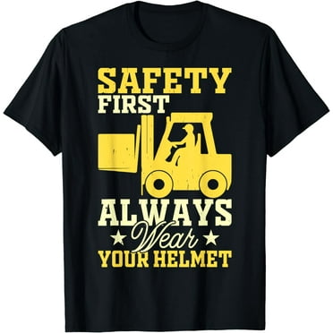 Safety First Always Wear Your Helmet Funny Forklift Operator T-Shirt