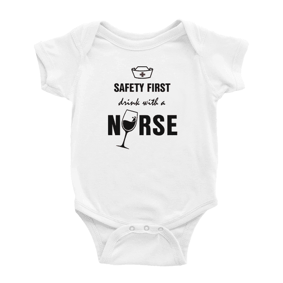 Safety First Drink With A Nurse Funny Baby Bodysuit Boy Girl Unisex