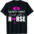 thumbnail image 1 of Safety First Drink With A Nurse T-Shirt, 1 of 4