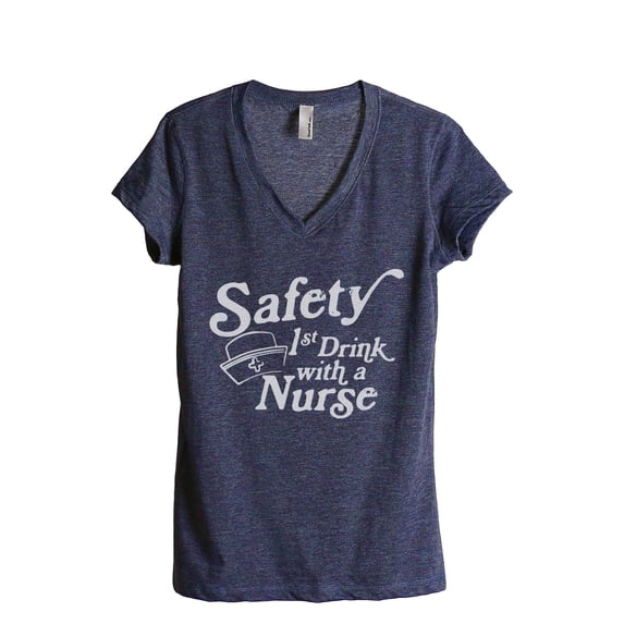 Safety First Drink With A Nurse Women's Fashion Relaxed V-Neck T-Shirt Tee Heather Navy X-Large