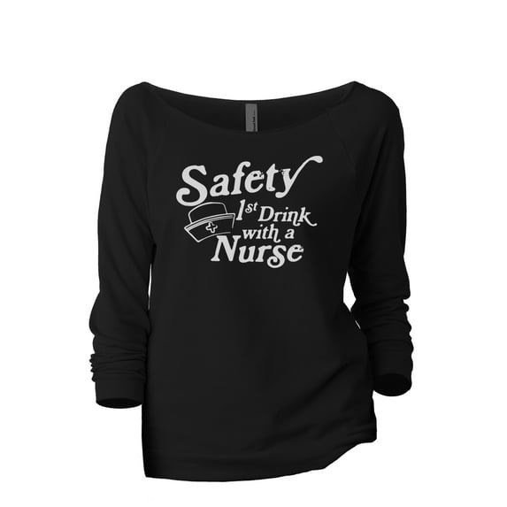 Safety First Drink With A Nurse Women's Fashion Slouchy 3/4 Sleeves Raglan Lightweight Sweatshirt Black Large