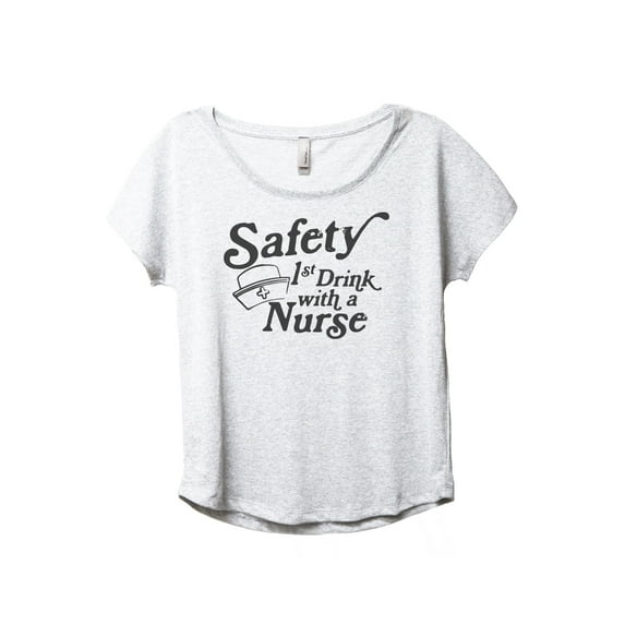Safety First Drink With A Nurse Women's Fashion Slouchy Dolman T-Shirt Tee Heather White 2X-Large