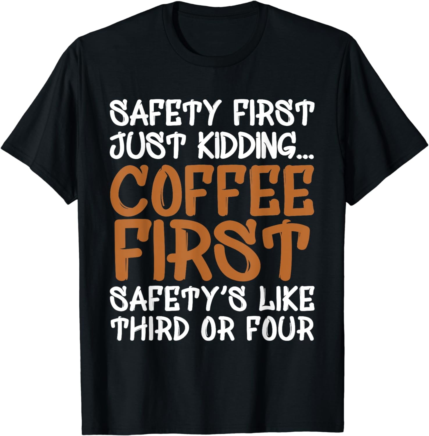 Safety First Just Kidding Coffee First Funny Coffee TShirt