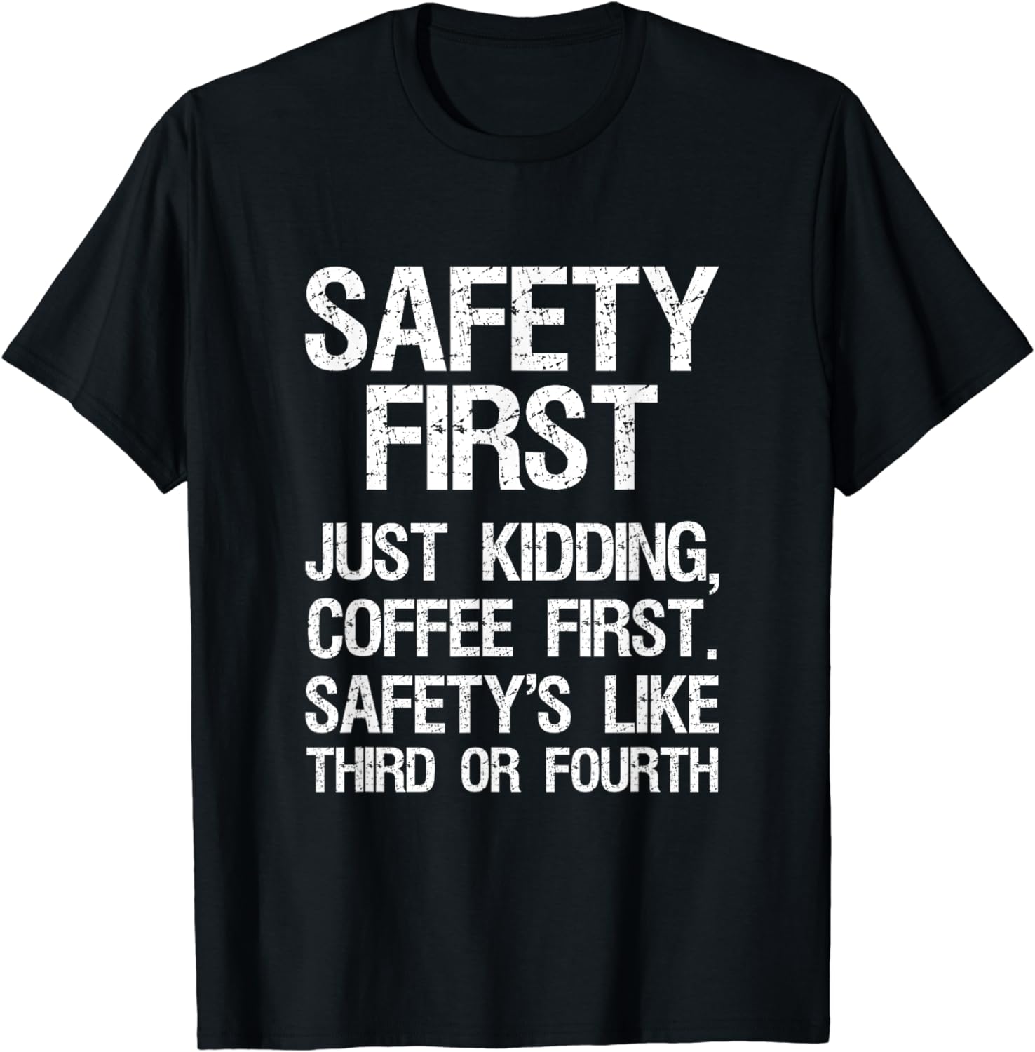 Safety First Just Kidding Coffee First Funny Sayings TShirt