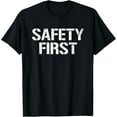 thumbnail image 1 of Safety First Shirt Black T-Shirt Funny Humour Shirt Idea Perfect for Office, Work, School and University100% cotton short-sleeved shirt for both men and women, 1 of 6