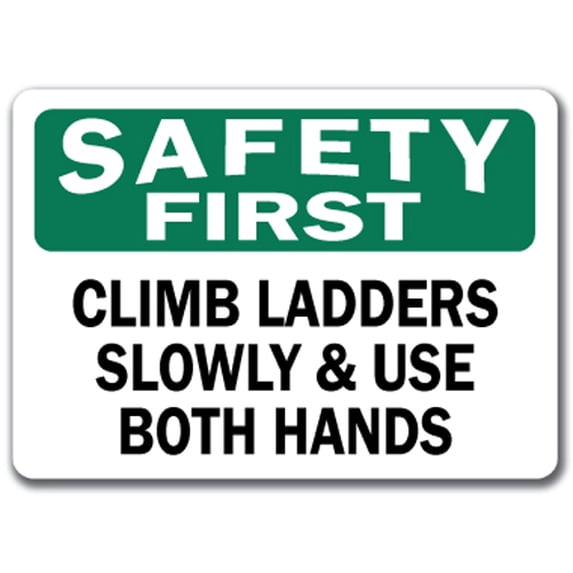 Safety First Sign - Climb Ladders Slowly & Use Both Hands - 10" x 14" OSHA Safety Sign