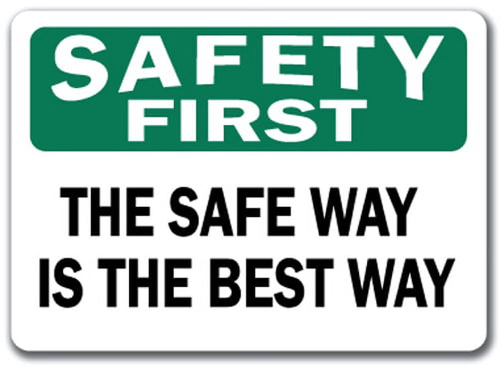 Safety First Sign - The Safe Way Is The Best Way - 10" x 14" OSHA ...