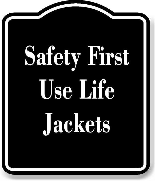 Safety First Use Life Jackets BLACK Aluminum Composite Sign 15''x18 ...