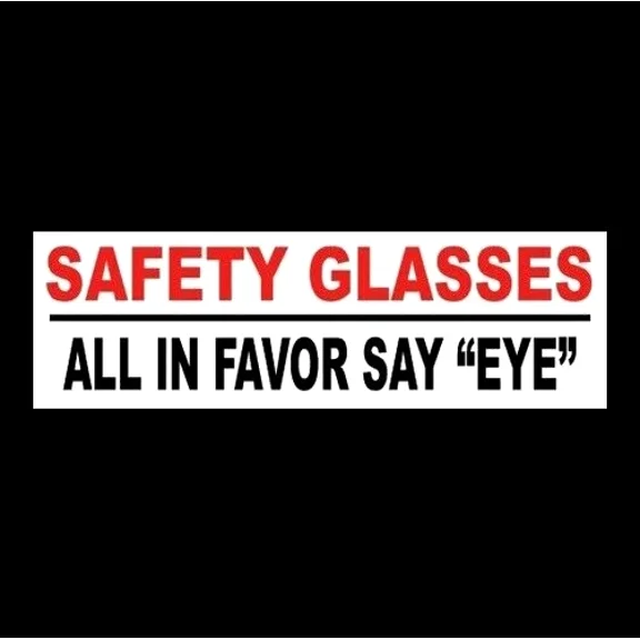 Safety Glasses - All In Favor Say Eye" Business Sticker Sign Osha Protection