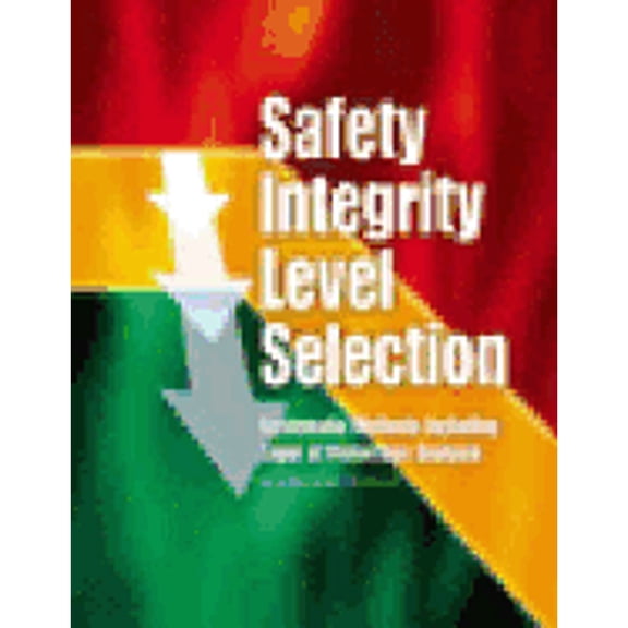 Pre-Owned Safety Integrity Level Selection: Systematic Methods Including Layer of Protection Analysis (Hardcover) 1556177771 9781556177774