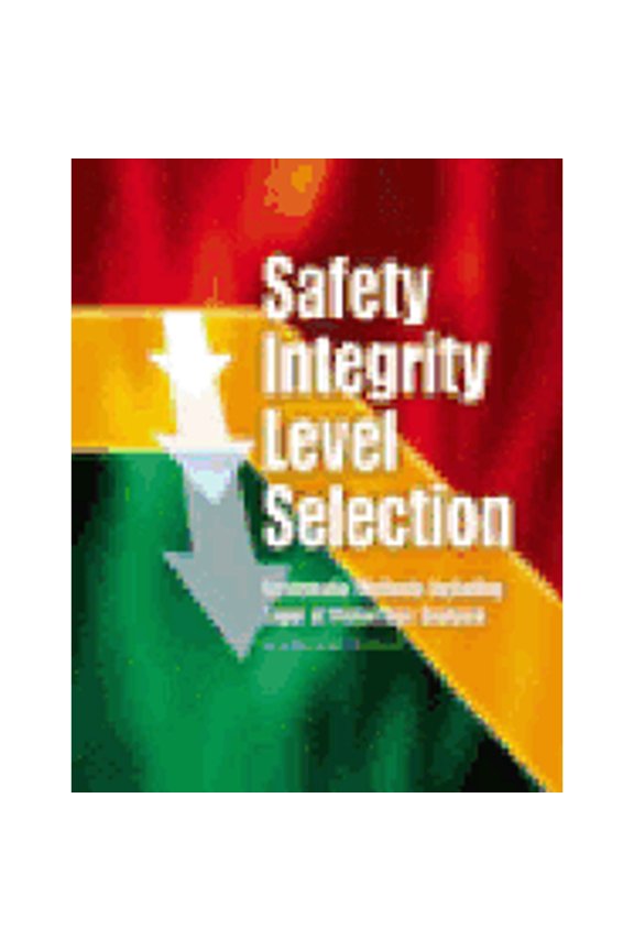 Pre-Owned Safety Integrity Level Selection: Systematic Methods Including Layer of Protection Analysis (Hardcover) 1556177771 9781556177774