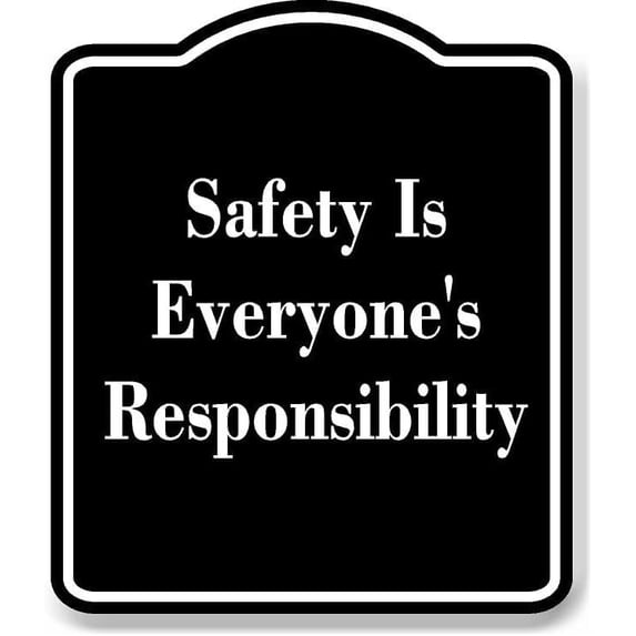 Safety Is Everyone's Responsibility BLACK Aluminum Composite Sign 20''x24''